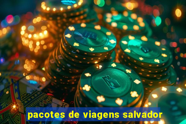 pacotes de viagens salvador